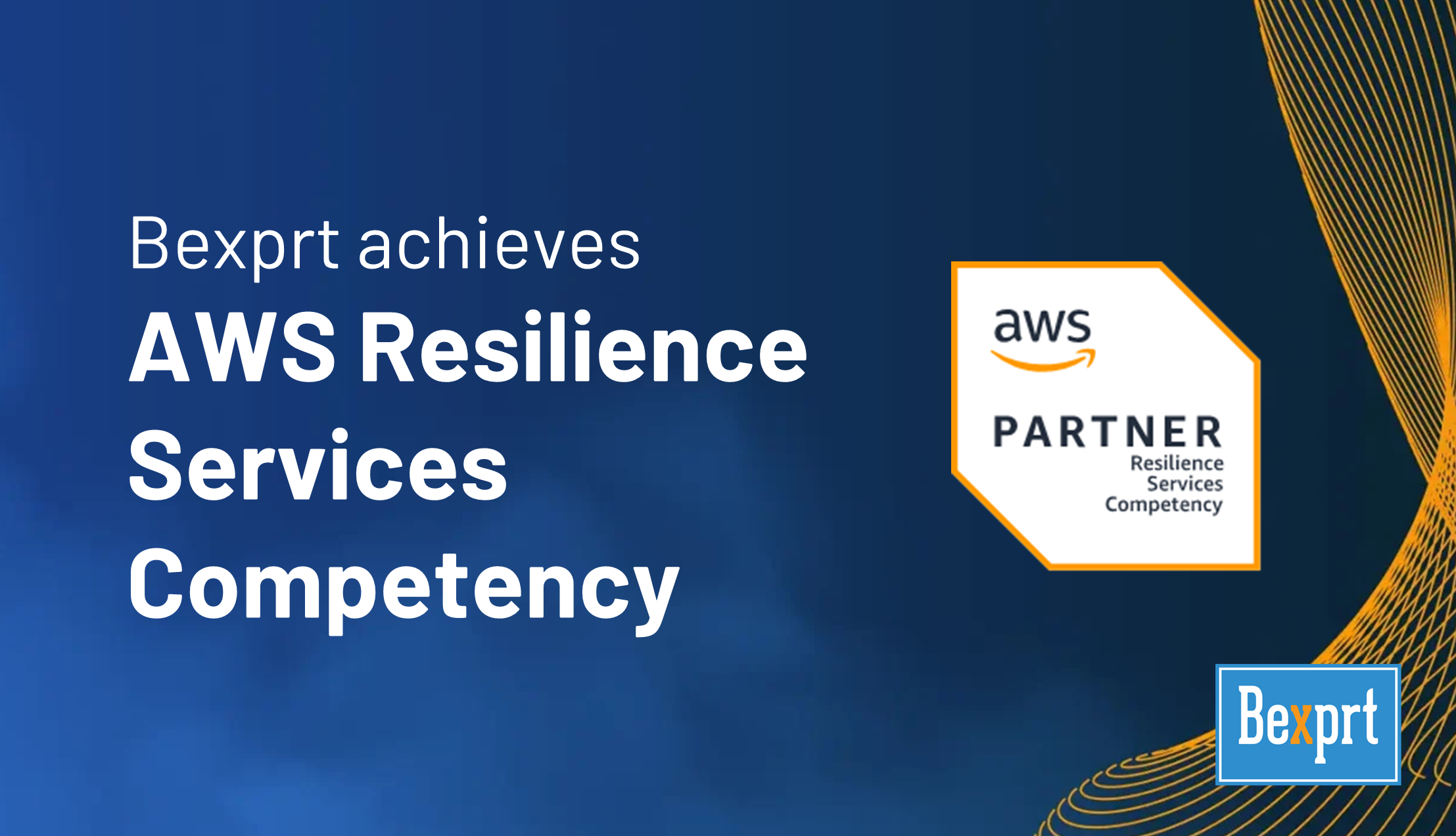 Bexprt achieves the specialized AWS Resilience Competency milestone