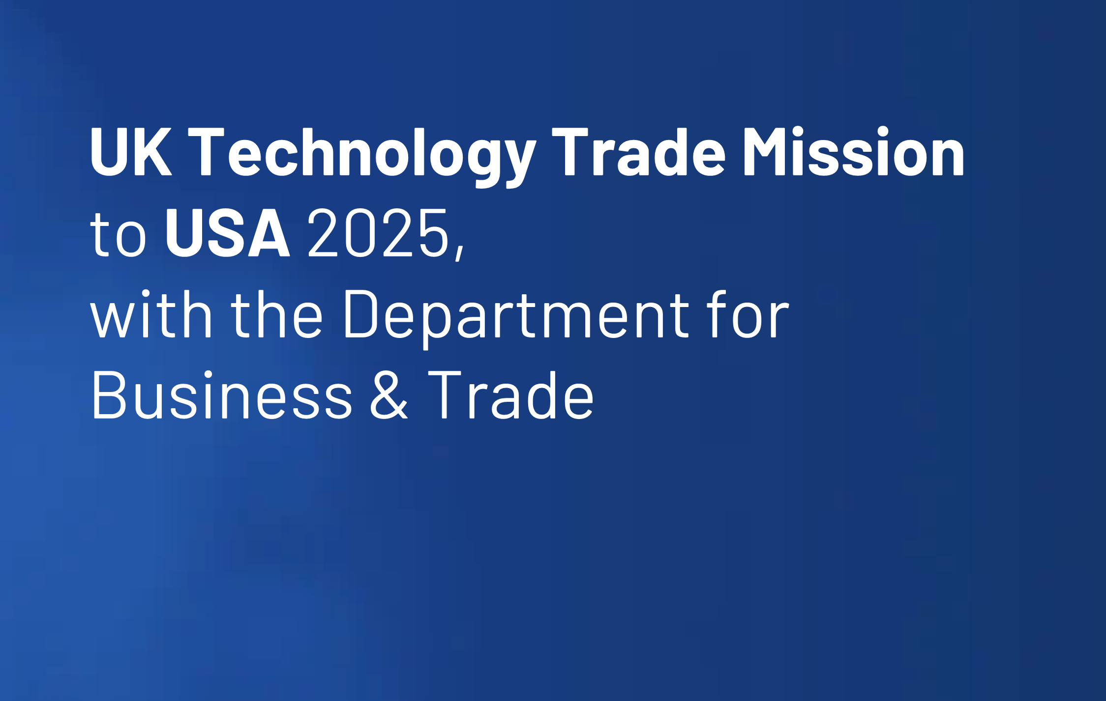 UK Technology Trade Mission to USA 2025