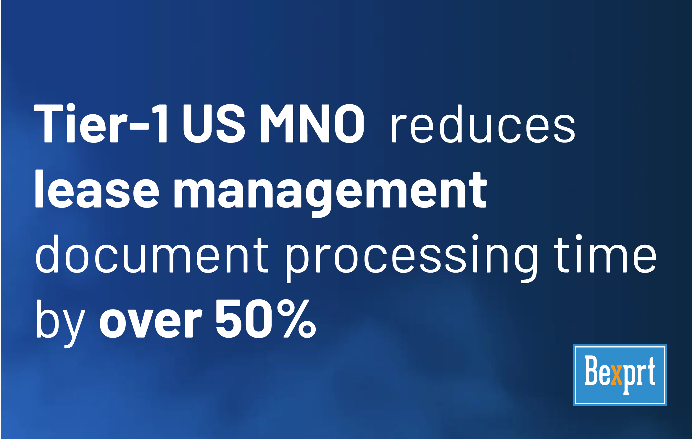 Tier-1 US MNO  reduces lease management document processing time by over 50%